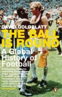 The Ball is Round di David Goldblatt edito da Penguin Books Ltd