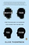 Smarter Than You Think: How Technology Is Changing Our Minds for the Better di Clive Thompson edito da PENGUIN GROUP