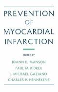 Prevention of Myocardial Infarction di Ridker Gaziano Manson edito da OXFORD UNIV PR