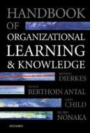 Handbook of Organizational Learning and Knowledge di Meinolf Dierkes, Ariane Berthoin Antal, John Child, Ikujiro Nonaka edito da Oxford University Press