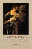 The Artemisia Files di Mieke Bal edito da The University of Chicago Press