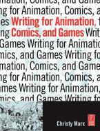 Writing for Animation, Comics, and Games di Christy Marx edito da Taylor & Francis Ltd