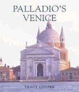 Palladio's Venice di Tracy E. Cooper edito da Yale University Press