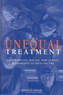 Unequal Treatment di Committee on Understanding and Eliminating Racial and Ethnic Disparities in Health Care, Board on Health Sciences Policy, Institute of Medicine edito da National Academies Press