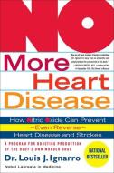 No More Heart Disease di Louis Ignarro edito da Griffin Publishing