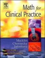 Math For Clinical Practice di Denise Macklin, Cynthia C. Chernecky, Mother Helena Infortuna edito da Elsevier Health Sciences