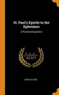 St. Paul's Epistle To The Ephesians di Charles Gore edito da Franklin Classics Trade Press
