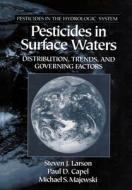 Pesticides In Surface Waters di Steven J. Larson, Paul D. Capel, Michael Majewski edito da Taylor & Francis Ltd