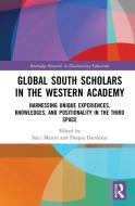 Global South Scholars In The Western Academy edito da Taylor & Francis Ltd