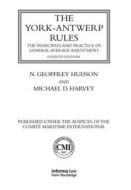 The York-Antwerp Rules: The Principles And Practice Of General Average Adjustment di N. Geoffrey Hudson, Michael Harvey edito da Taylor & Francis Ltd