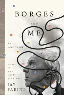Borges and Me: An Encounter di Jay Parini edito da DOUBLEDAY & CO