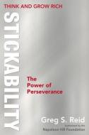 Think and Grow Rich Stickability: The Power of Perseverance di Greg S. Reid edito da TARCHER JEREMY PUBL