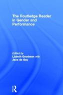 The Routledge Reader in Gender and Performance di Lizbeth Goodman edito da Taylor & Francis Ltd