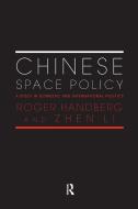 Chinese Space Policy di Roger (University of Central Florida Handberg, Zhen (University of California at Davis Li edito da Taylor & Francis Ltd