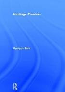 Heritage Tourism di Hyung Yu (Middlesex University Park edito da Taylor & Francis Ltd