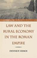 Law and the Rural Economy in the Roman Empire di Dennis P. Kehoe edito da UNIV OF MICHIGAN PR