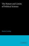 The Nature and Limits of Political Science di Maurice Cowling, M. Cowling edito da Cambridge University Press
