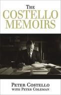 The Costello Memoirs di Peter Costello, Peter Coleman edito da Melbourne University Press