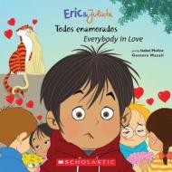 Eric & Julieta: Todos Enamorados / Everybody in Love: Bilingual di Isabel Munoz, Isabel Muanoz edito da Scholastic en Espanol