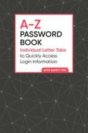 A-Z Password Book: Individual Letter Tabs to Quickly Access Login Information di None edito da ZEITGEIST