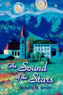 The Sound of the Stars di Sandra M. Smith edito da iUniverse