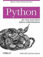 Python For Unix And Linux Systems Administration di Jeremy Jones, Noah Gift edito da O\'reilly Media, Inc, Usa