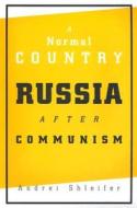 A Normal Country - Russia after Communism di Andrei Shleifer edito da Harvard University Press