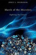 March Of The Microbes di John L. Ingraham edito da Harvard University Press