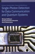 Single Photon Detection for Data Communication and Quantum Systems di Michael Hofbauer, Horst Zimmermann, Kerstin Schneider-Hornstein edito da IOP PUBL LTD
