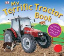 My Terrific Tractor Book di DK Publishing, Dawn Sirett edito da DK Publishing (Dorling Kindersley)