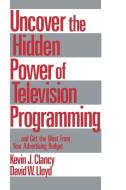 Uncover the Hidden Power of Television Programming di Kevin J. Clancy edito da SAGE Publications, Inc