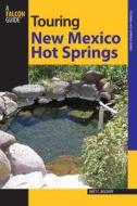Touring New Mexico Hot Springs di Matt C. Bischoff edito da Rowman & Littlefield