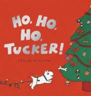 Ho, Ho, Ho, Tucker! di Leslie McGuirk edito da Candlewick Press (MA)