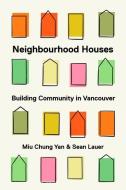 Neighbourhood Houses edito da University Of British Columbia Press