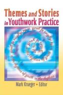 Themes and Stories in Youthwork Practice di Mark Krueger edito da Routledge