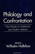 Philology and Confrontation: Paul Hacker on Traditional and Modern Vedanta di Paul Hacker edito da STATE UNIV OF NEW YORK PR