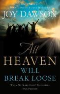 All Heaven Will Break Loose: When We Make the Priorities of Jesus Our Pursuit di Joy Dawson edito da CHOSEN BOOKS