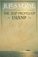 The Self-Propelled Island di Jules Verne edito da UNIV OF NEBRASKA PR