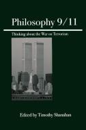 Philosophy 9/11: Thinking about the War on Terrorism di Timothy Shanahan edito da OPEN COURT
