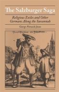 Salzburger Saga: Religious Exiles and Other Germans Along the Savannah di George Fenwick Jones edito da UNIV OF GEORGIA PR