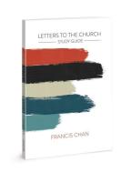Letters to the Church: Study Guide di Francis Chan edito da DAVID C COOK