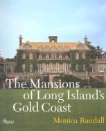 The Mansions Of Long Island's Gold Coast di Monica Randall edito da Universe Publishing