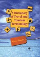 A Dictionary of Travel and Tourism Terminology di Allan Beaver, A. Beaver, Cabi edito da Cabi