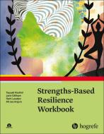 Strengths-Based Resilience Workbook di Tayyab Rashid, Jane Gillham, Ruth Louden, Afroze Anjum edito da Hogrefe Publishing GmbH