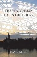 The Watchman Calls The Hours di David Mills edito da Bank House Books