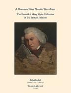 A Monument More Durable than Brass - Donald and Mary Hyde Collection of Dr. Samuel Johnson di John Overholt edito da Harvard University Press