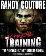 Xtreme Training di Randy Couture, Lance Freimuth edito da Simon & Schuster