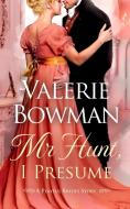 Mr. Hunt, I Presume: A Playful Brides Story di Valerie Bowman edito da LIGHTNING SOURCE INC