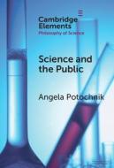 Science And The Public di Angela Potochnik edito da Cambridge University Press