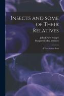 Insects and Some of Their Relatives: a Text-activity Book di John Ernest Potzger, Margaret Esther Whitney edito da LIGHTNING SOURCE INC